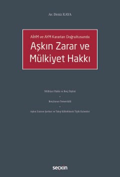 AİHM ve AYM Kararları Doğrultusunda Aşkın Zarar ve Mülkiyet Hakkı Av. Deniz Kaya 1. Baskı, Eylül 2025
