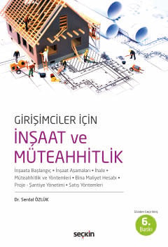 Girişimciler İçin İnşaat ve Müteahhitlik İnşaata Başlangıç - İnşaat Aşamaları - İhale Müteahhitlik ve Yöntemleri - Bina Maliyeti Hesabı Proje - Şantiye Yönetimi - Satış Yöntemleri