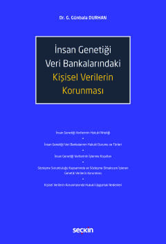 İnsan Genetiği Veri Bankalarındaki Kişisel Verilerin Korunması Dr. G. Günbala Durhan 1. Baskı, Şubat 2025