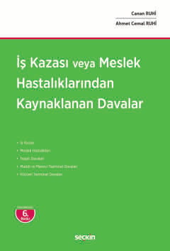 İş Kazası veya Meslek Hastalıklarından Kaynaklanan Davalar Canan Ruhi,Ahmet Cemal Ruhi 6. Baskı, Eylül 2025
