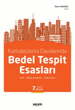 Kamulaştırma Davalarında Bedel Tespit Esasları Ömer Karagöl 7. Baskı, Şubat 2025