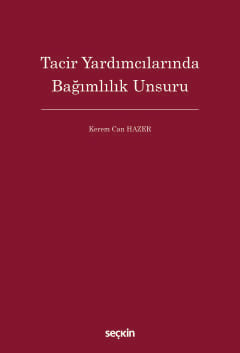 Tacir Yardımcılarında Bağımlılık Unsuru Kerem Can Hazer 1. Baskı, Mart 2025
