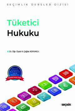 Tüketici Hukuku - Seçimlik Dersler Dizisi - Dr. Öğr. Üyesi Alper Çağlar Koyuncu 1. Baskı, Temmuz 2025
